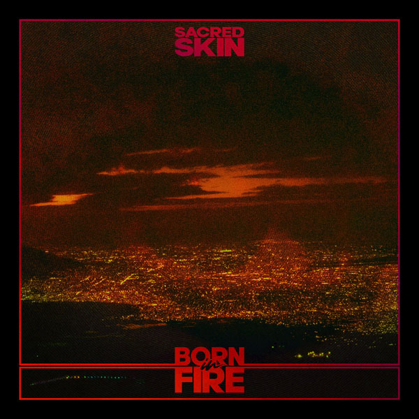 Sacred Skin - Born In Fire