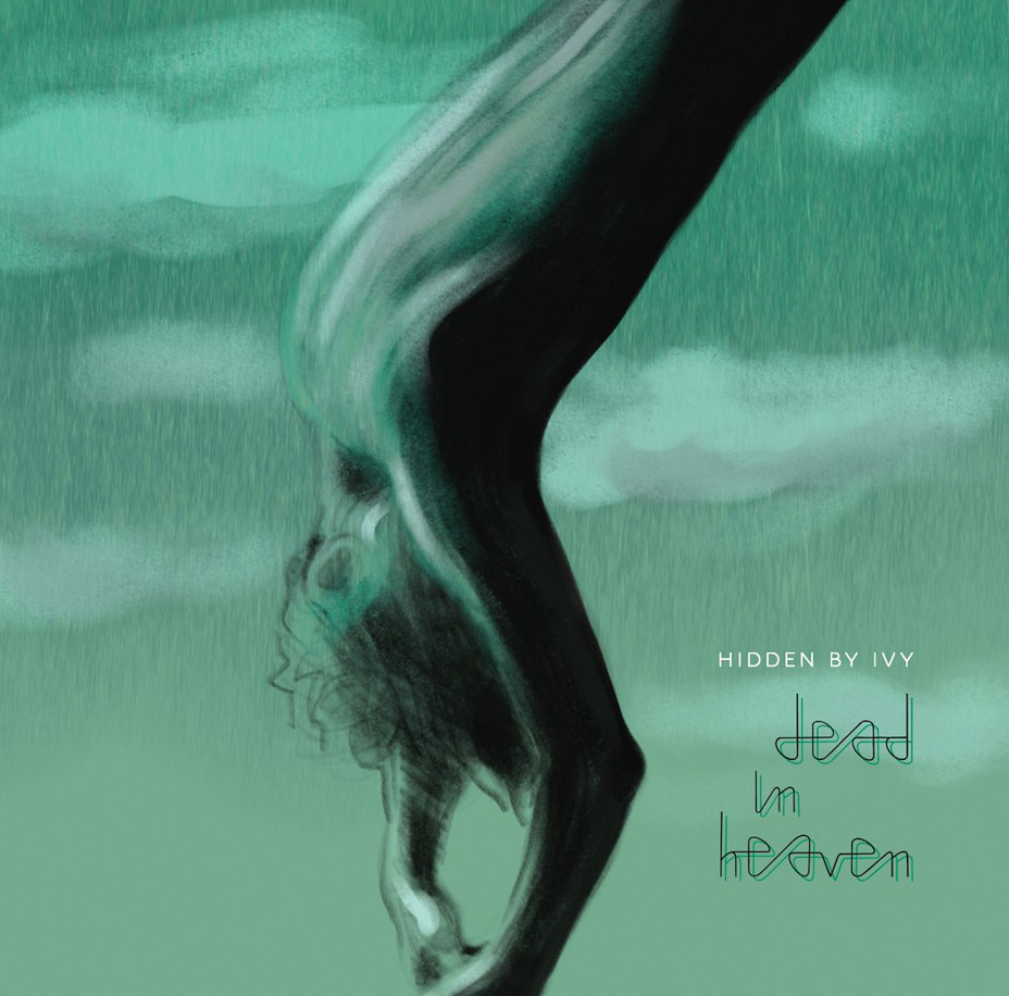 Hidden By Ivy - Dead In Heaven